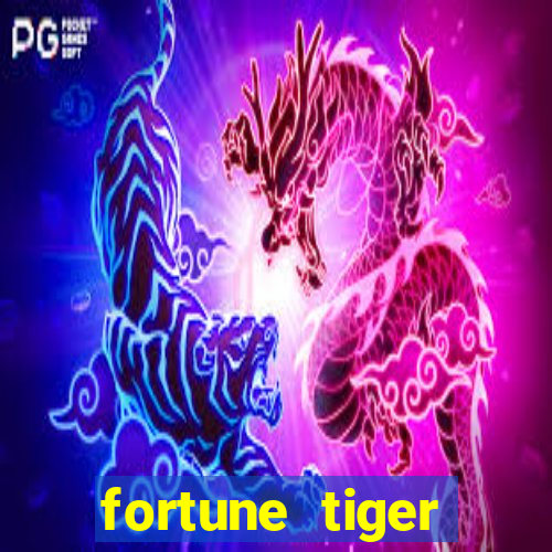 fortune tiger minimo 1 real